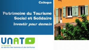 Le dernier colloque de l'UNAT sur le financement du patrimoine du tourisme social et solidaire